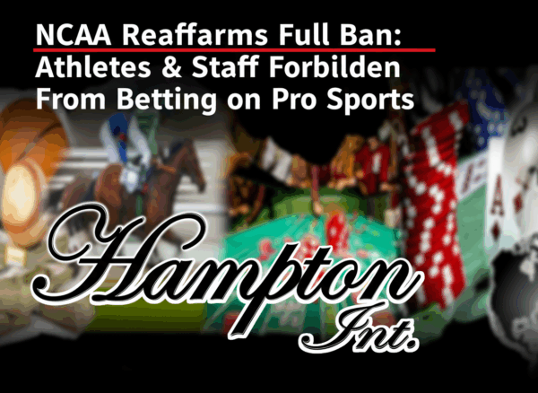 804-“NCAA Reaffirms Full Ban: Athletes & Staff Forbidden From Betting on Pro Sports”