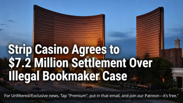 Strip Casino Agrees to $7.2 Million Settlement Over Illegal Bookmaker Case